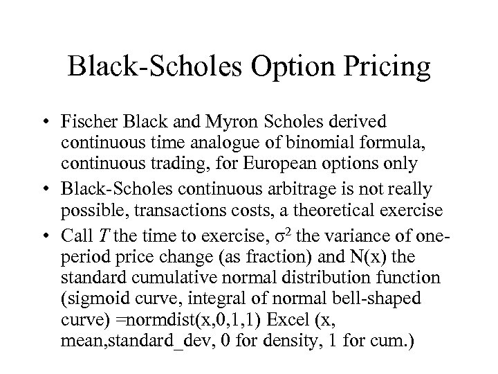Black-Scholes Option Pricing • Fischer Black and Myron Scholes derived continuous time analogue of