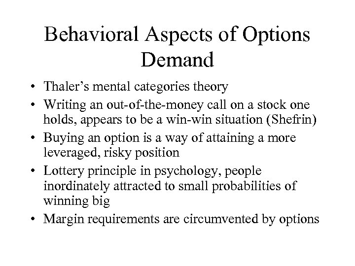 Behavioral Aspects of Options Demand • Thaler’s mental categories theory • Writing an out-of-the-money