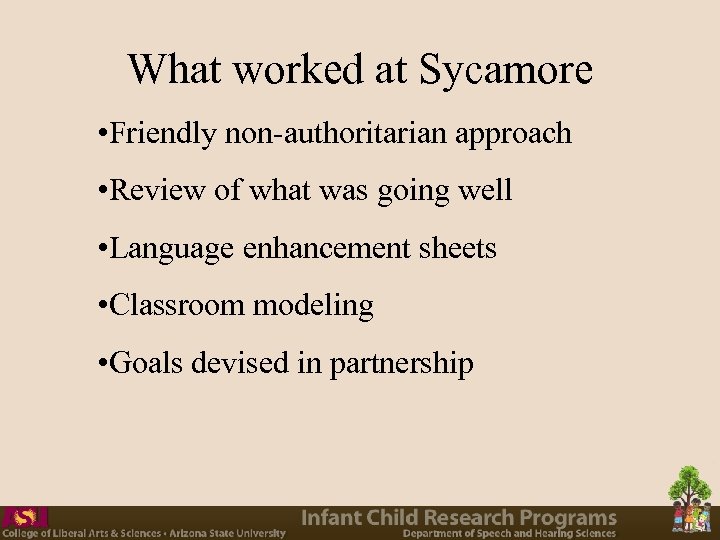 What worked at Sycamore • Friendly non-authoritarian approach • Review of what was going