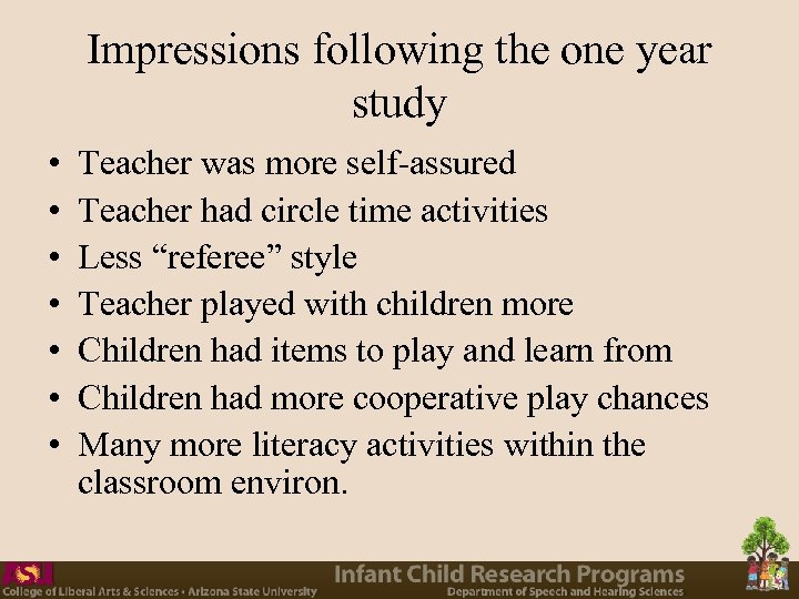 Impressions following the one year study • • Teacher was more self-assured Teacher had