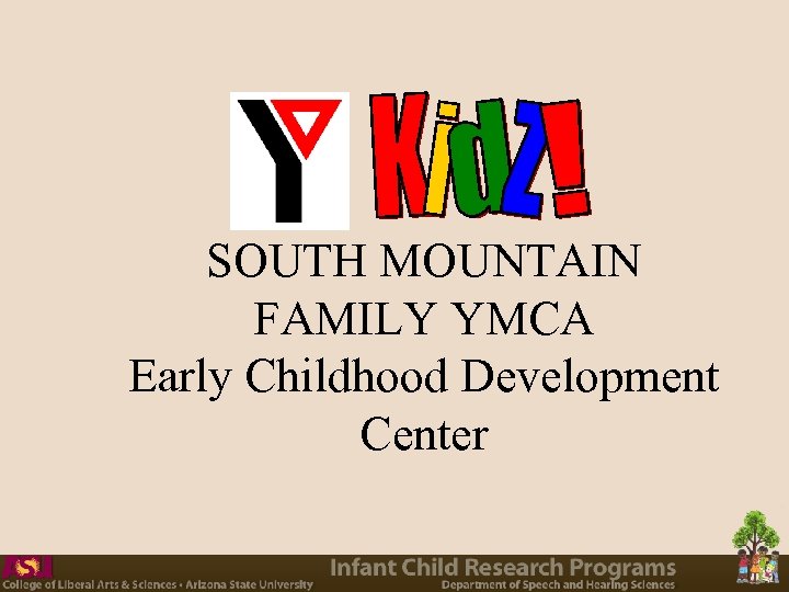 SOUTH MOUNTAIN FAMILY YMCA Early Childhood Development Center 
