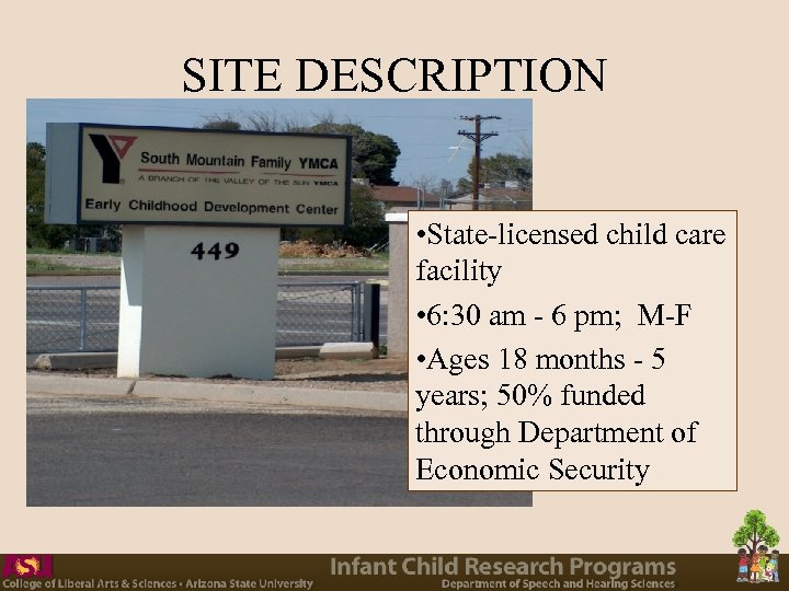 SITE DESCRIPTION • State-licensed child care facility • 6: 30 am - 6 pm;