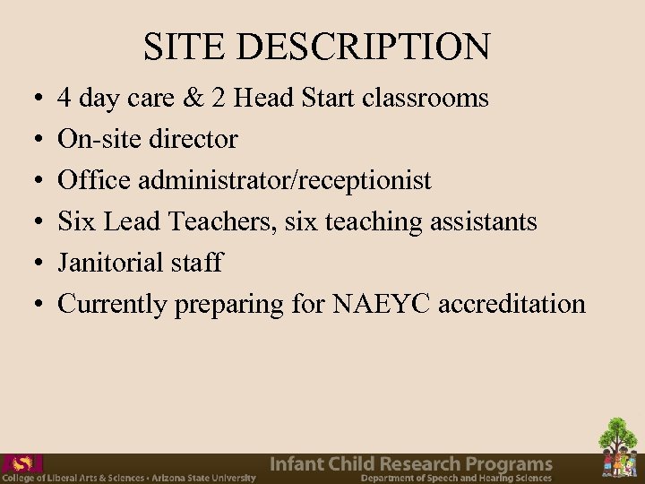 SITE DESCRIPTION • • • 4 day care & 2 Head Start classrooms On-site
