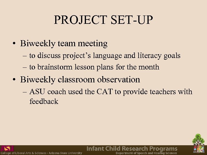 PROJECT SET-UP • Biweekly team meeting – to discuss project’s language and literacy goals
