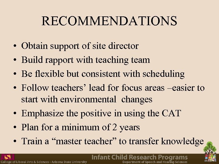 RECOMMENDATIONS • • Obtain support of site director Build rapport with teaching team Be