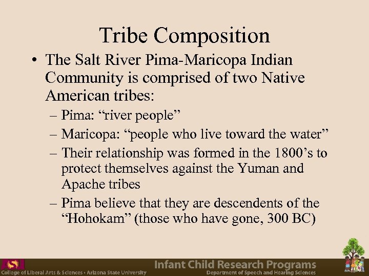 Tribe Composition • The Salt River Pima-Maricopa Indian Community is comprised of two Native