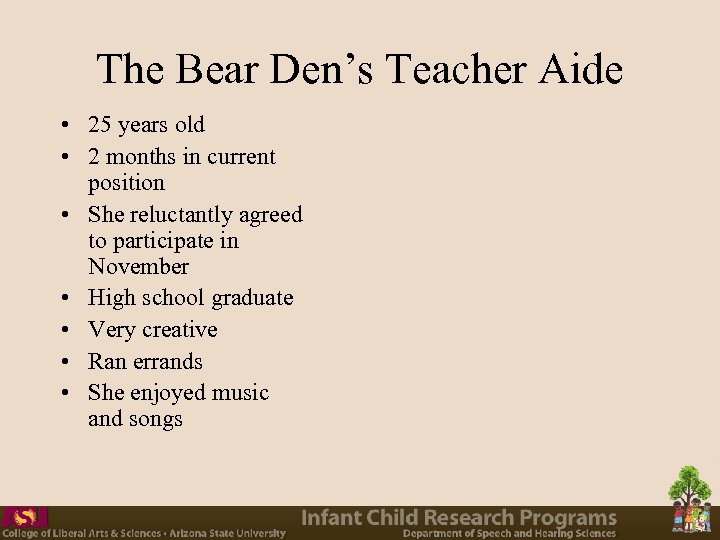 The Bear Den’s Teacher Aide • 25 years old • 2 months in current