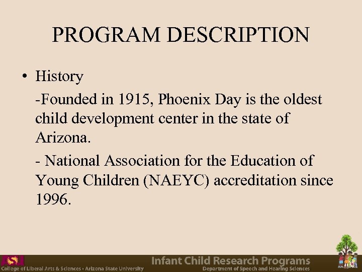 PROGRAM DESCRIPTION • History -Founded in 1915, Phoenix Day is the oldest child development