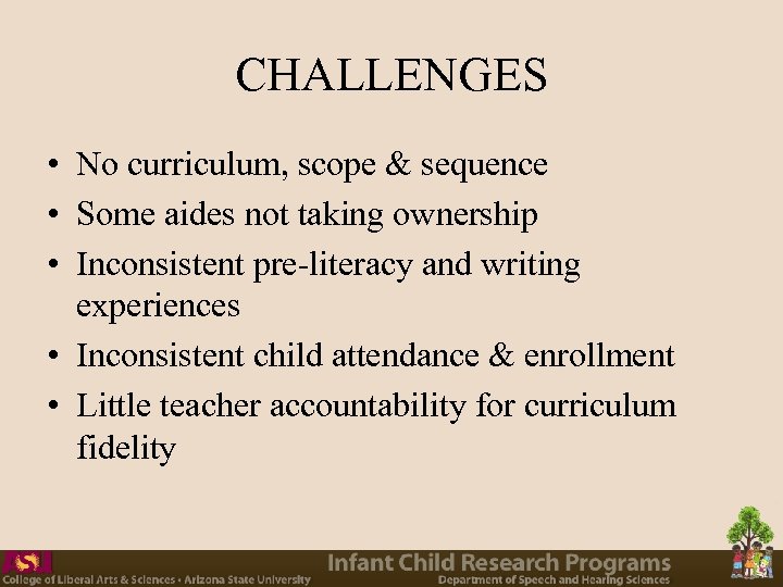 CHALLENGES • No curriculum, scope & sequence • Some aides not taking ownership •
