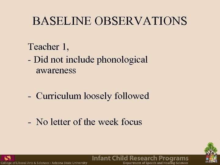 BASELINE OBSERVATIONS Teacher 1, - Did not include phonological awareness - Curriculum loosely followed