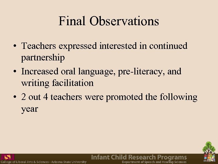 Final Observations • Teachers expressed interested in continued partnership • Increased oral language, pre-literacy,