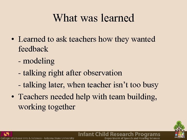 What was learned • Learned to ask teachers how they wanted feedback - modeling
