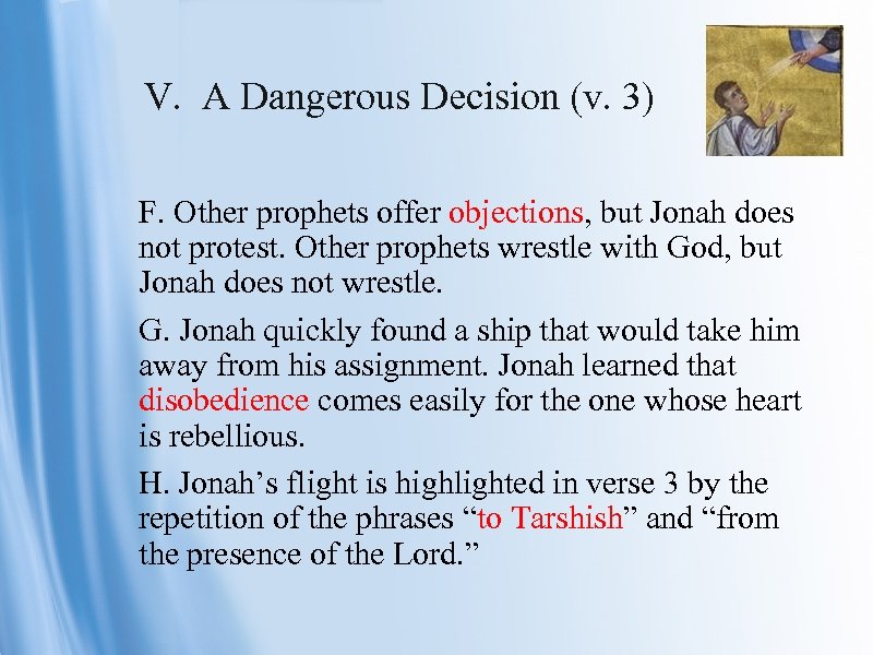 V. A Dangerous Decision (v. 3) F. Other prophets offer objections, but Jonah does