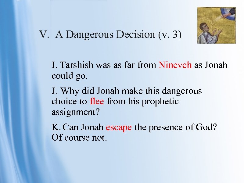 V. A Dangerous Decision (v. 3) I. Tarshish was as far from Nineveh as