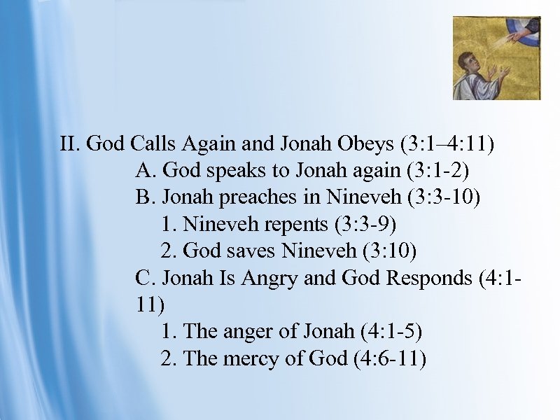 II. God Calls Again and Jonah Obeys (3: 1– 4: 11) A. God speaks