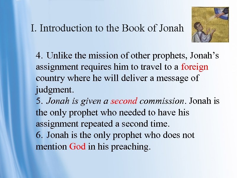 I. Introduction to the Book of Jonah 4. Unlike the mission of other prophets,