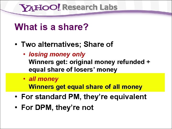 Research Labs What is a share? • Two alternatives; Share of • losing money