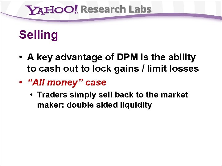 Research Labs Selling • A key advantage of DPM is the ability to cash