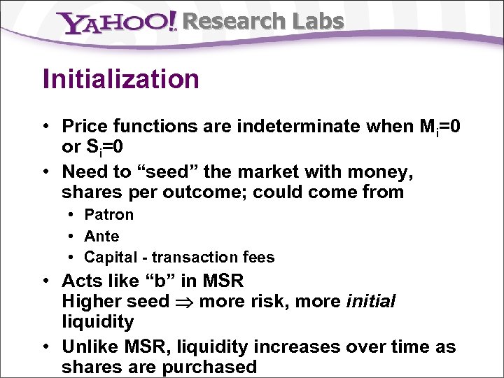 Research Labs Initialization • Price functions are indeterminate when Mi=0 or Si=0 • Need