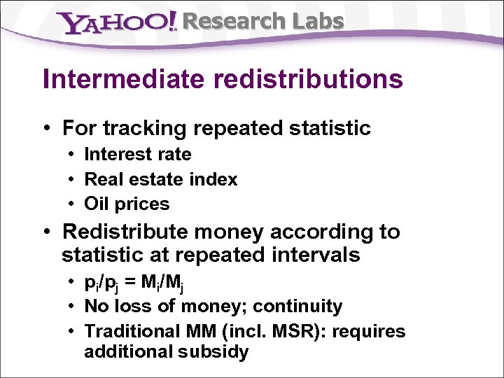 Research Labs Intermediate redistributions • For tracking repeated statistic • Interest rate • Real