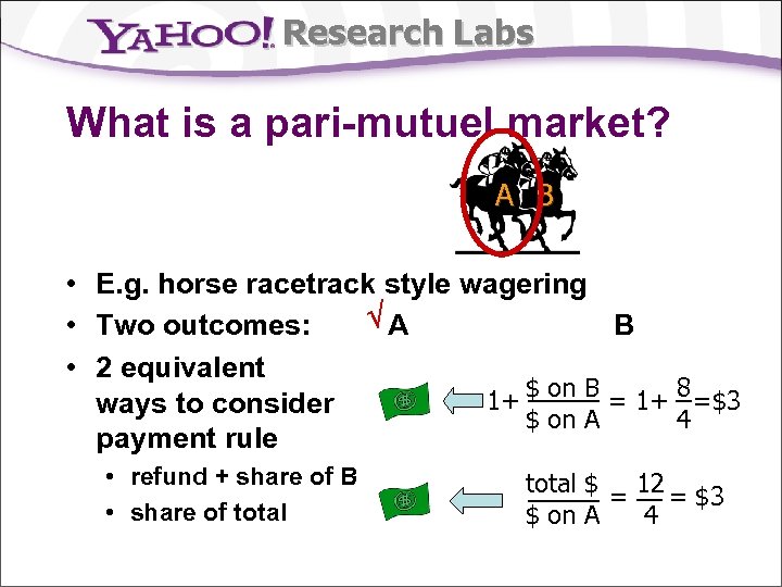 Research Labs What is a pari-mutuel market? A B • E. g. horse racetrack
