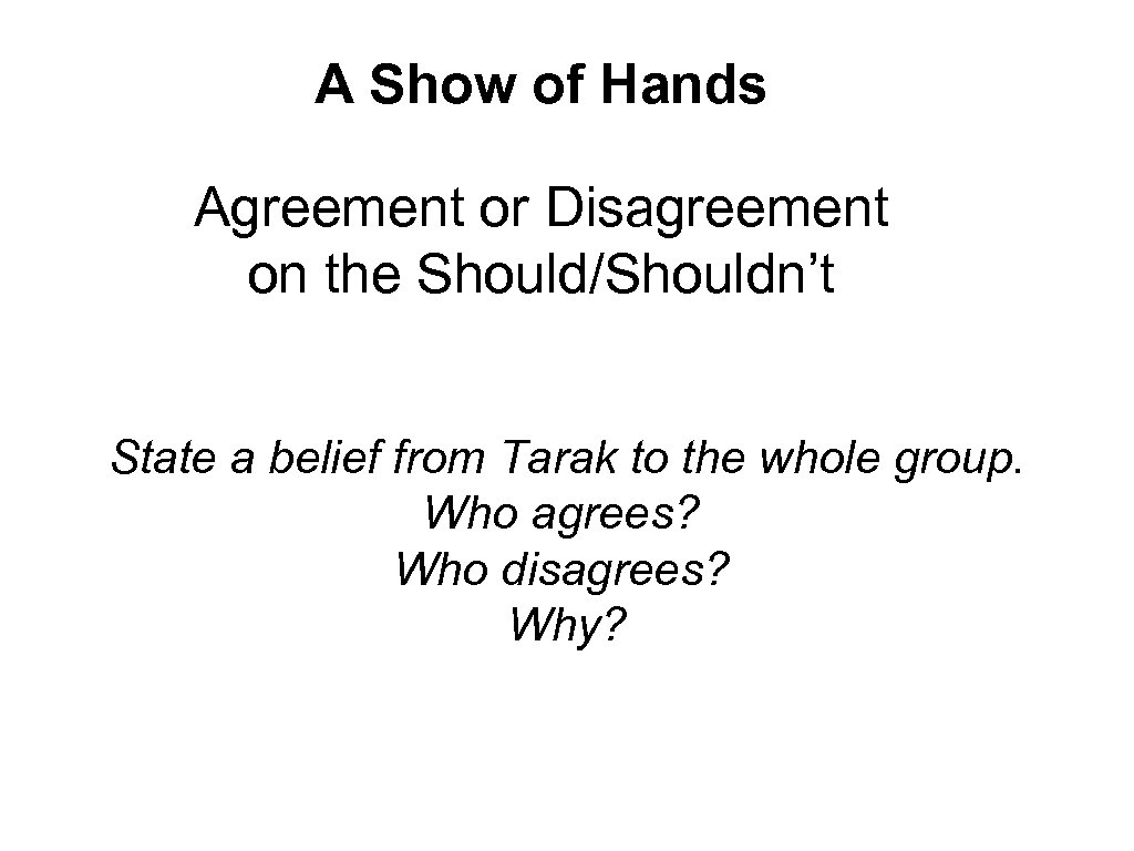 A Show of Hands Agreement or Disagreement on the Should/Shouldn’t State a belief from
