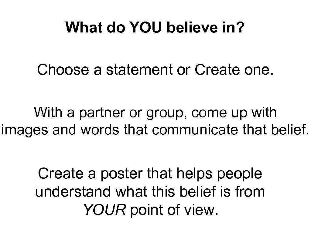 What do YOU believe in? Choose a statement or Create one. With a partner