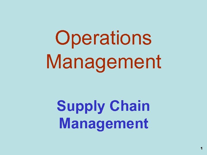 Operations Management Supply Chain Management 1 