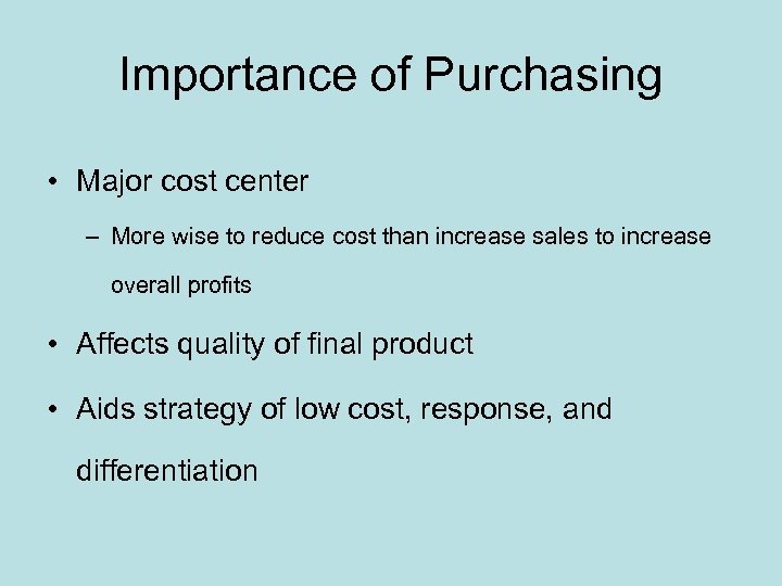 Importance of Purchasing • Major cost center – More wise to reduce cost than