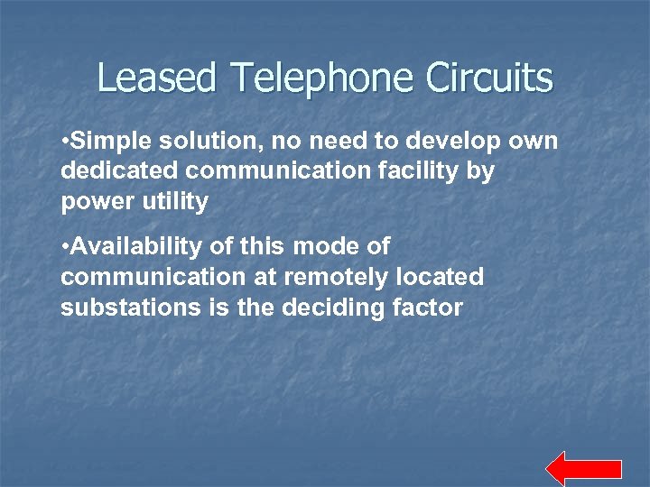 Leased Telephone Circuits • Simple solution, no need to develop own dedicated communication facility