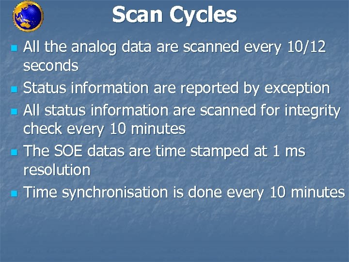 Scan Cycles n n n All the analog data are scanned every 10/12 seconds