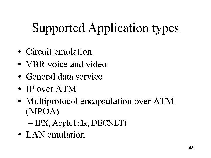 Supported Application types • • • Circuit emulation VBR voice and video General data