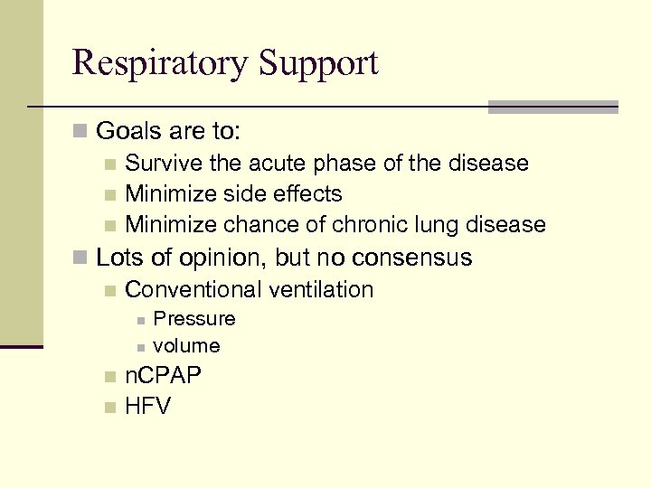 Respiratory Support n Goals are to: n Survive the acute phase of the disease