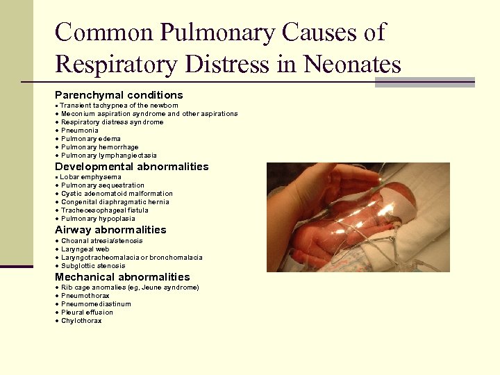 Common Pulmonary Causes of Respiratory Distress in Neonates Parenchymal conditions ● Transient tachypnea of