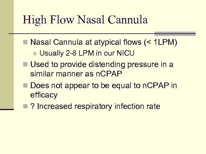 High Flow Nasal Cannula n Nasal Cannula at atypical flows (< 1 LPM) n