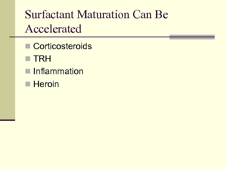 Surfactant Maturation Can Be Accelerated n Corticosteroids n TRH n Inflammation n Heroin 