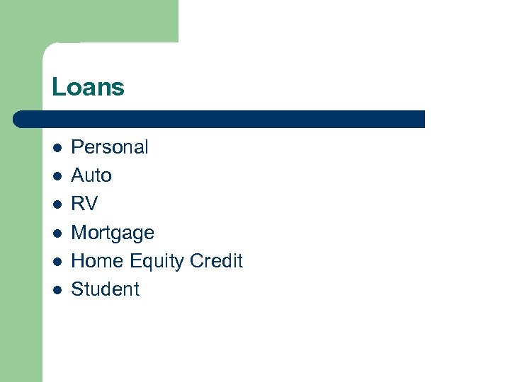 Loans l l l Personal Auto RV Mortgage Home Equity Credit Student 