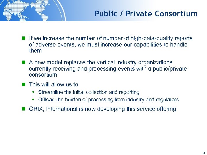 Public / Private Consortium n If we increase the number of high-data-quality reports of