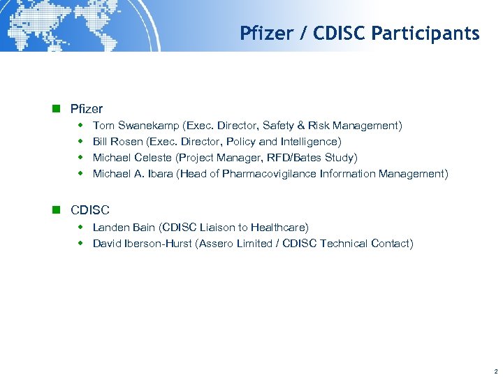 Pfizer / CDISC Participants n Pfizer w w Tom Swanekamp (Exec. Director, Safety &