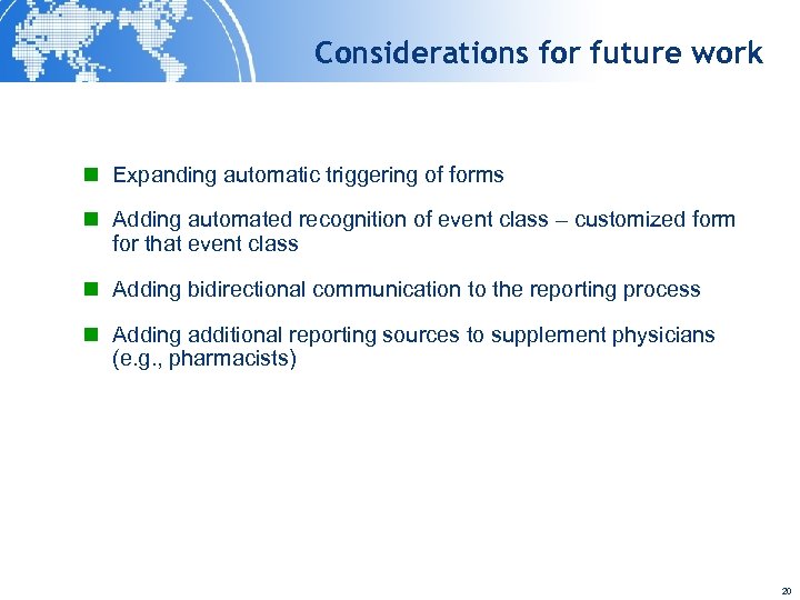Considerations for future work n Expanding automatic triggering of forms n Adding automated recognition
