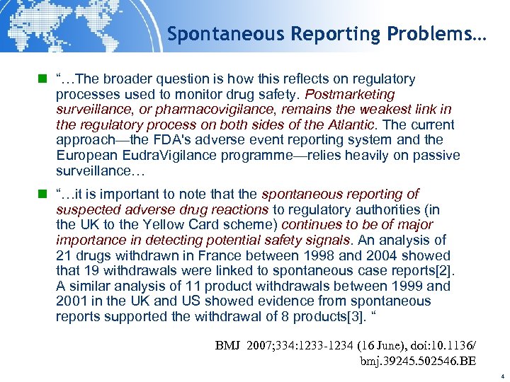Spontaneous Reporting Problems… n “…The broader question is how this reflects on regulatory processes
