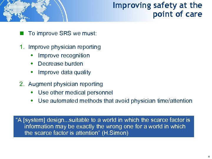 Improving safety at the point of care n To improve SRS we must: 1.
