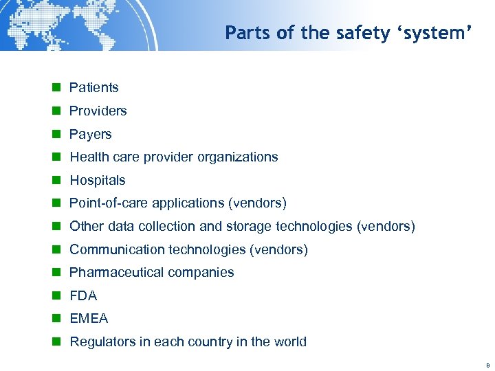Parts of the safety ‘system’ n Patients n Providers n Payers n Health care
