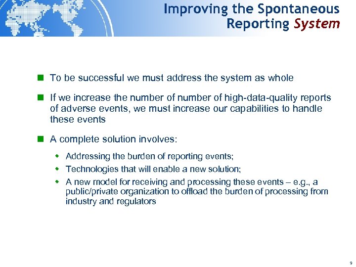 Improving the Spontaneous Reporting System n To be successful we must address the system