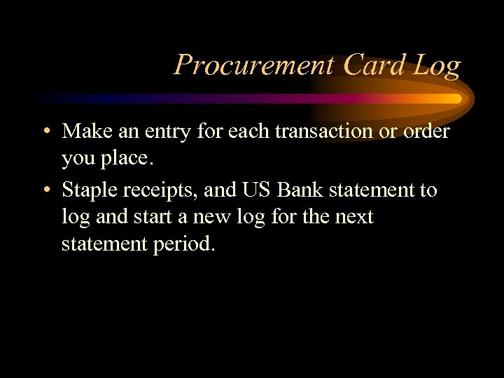 Procurement Card Log • Make an entry for each transaction or order you place.