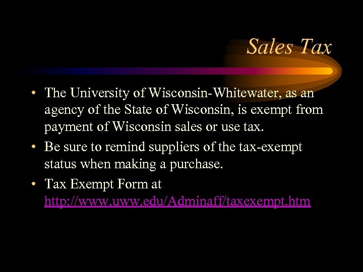 Sales Tax • The University of Wisconsin-Whitewater, as an agency of the State of