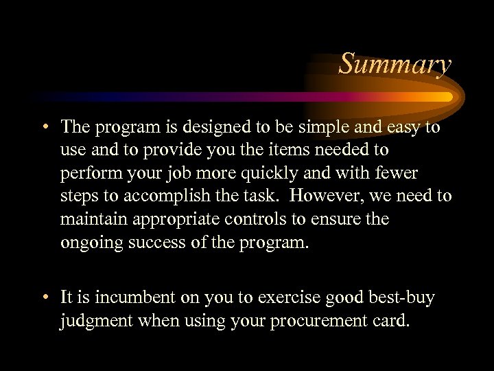 Summary • The program is designed to be simple and easy to use and