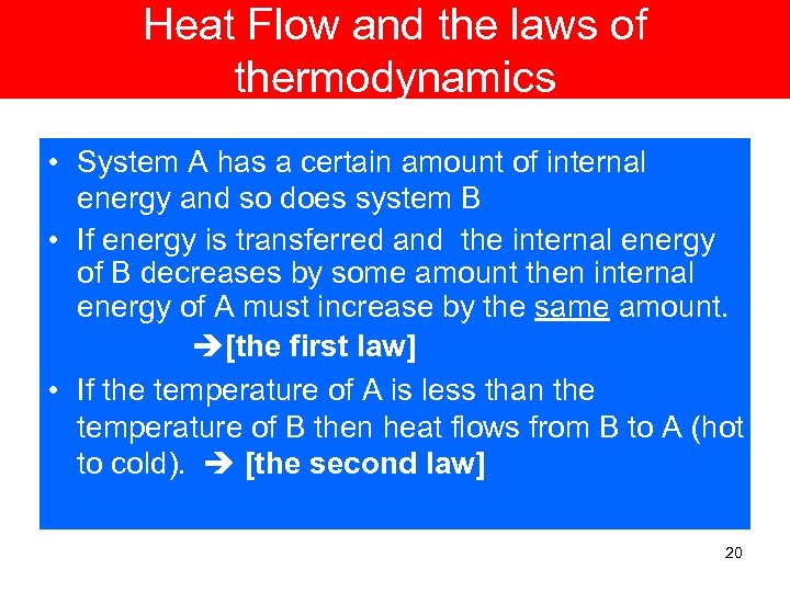 Heat Flow and the laws of thermodynamics • System A has a certain amount