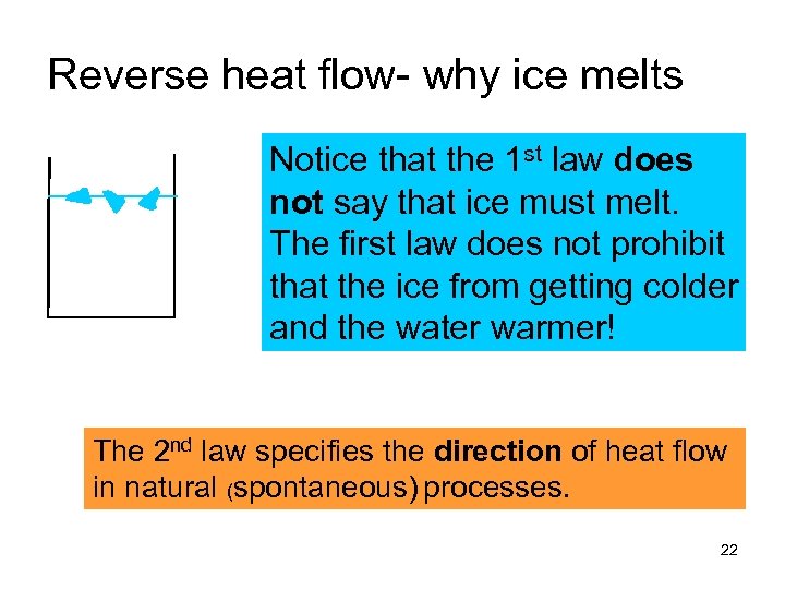 Reverse heat flow- why ice melts Notice that the 1 st law does not