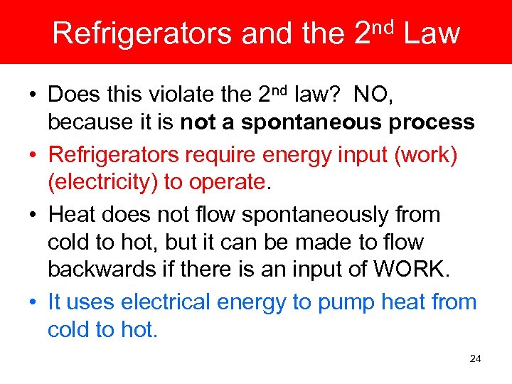 Refrigerators and the 2 nd Law • Does this violate the 2 nd law?